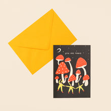 Load image into Gallery viewer, MUSHROOMS YOU ARE MAGIC  - GREETING CARD