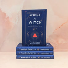 Load image into Gallery viewer, WAKING THE WITCH: REFLECTIONS ON WOMEN, MAGIC, AND POWER