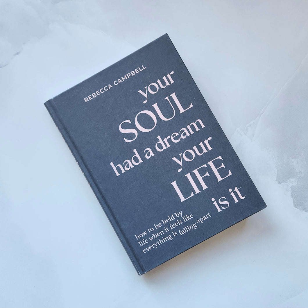 YOUR SOUL HAD A DREAM, YOUR LIFE IS IT