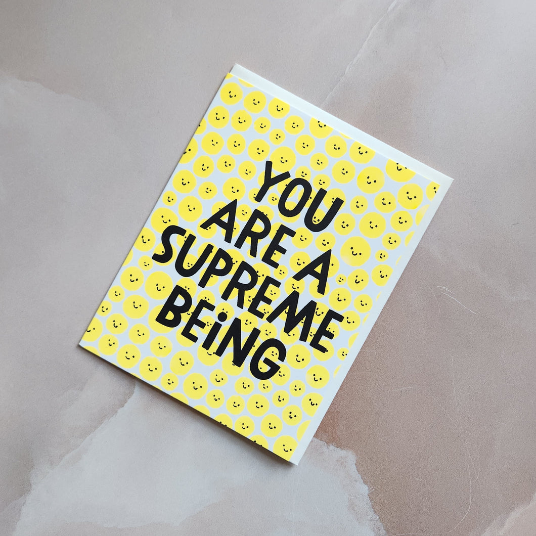 YOU ARE A SUPREME BEING - GREETING CARD