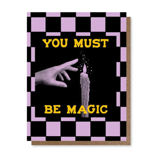 YOU MUST BE MAGIC - GREETING CARD